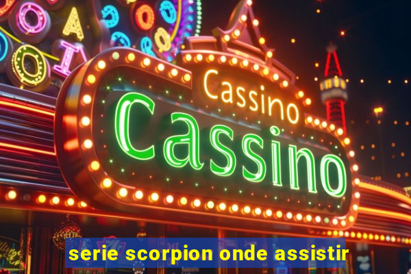 serie scorpion onde assistir